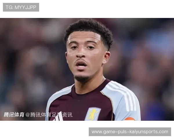 桑乔不满在维拉表现和出场安排。,桑乔为什么没去欧洲杯 桑乔不满在维拉表现和出场安排。,桑乔为什么没去欧洲杯